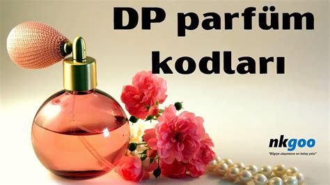 DP parfüm kodları .